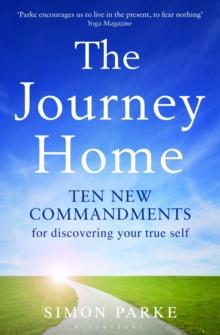 The Journey Home : Ten New Commandments for Discovering Your True Self