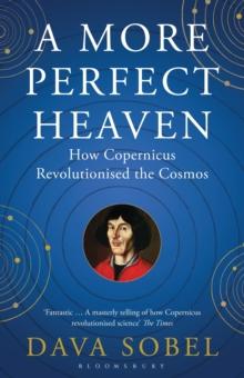 A More Perfect Heaven : How Copernicus Revolutionised the Cosmos