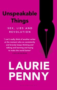 Unspeakable Things : Sex, Lies and Revolution