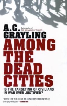 Among the Dead Cities : Is the Targeting of Civilians in War Ever Justified?