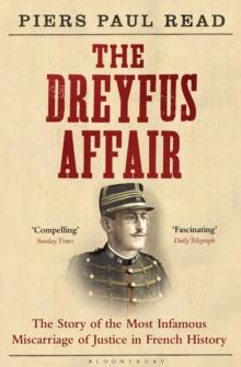 The Dreyfus Affair : The Story of the Most Infamous Miscarriage of Justice in French History