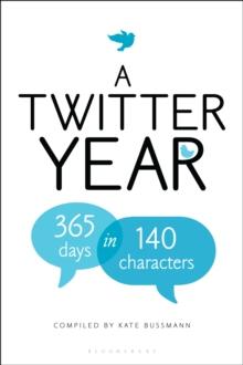 A Twitter Year : 365 Days in 140 Characters