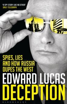 Deception : Spies, Lies and How Russia Dupes the West