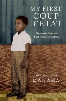 My First Coup d'Etat : Memories from the Lost Decades of Africa