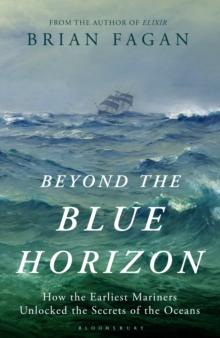 Beyond the Blue Horizon : How the Earliest Mariners Unlocked the Secrets of the Oceans