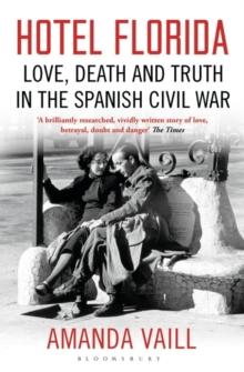 Hotel Florida : Truth, Love and Death in the Spanish Civil War