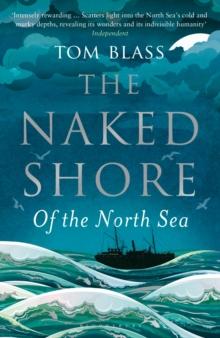 The Naked Shore : Of the North Sea