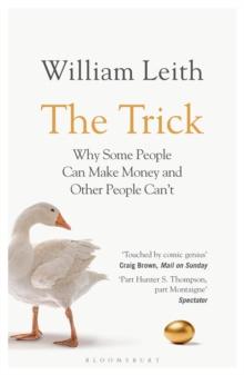 The Trick : Why Some People Can Make Money and Other People Can'T