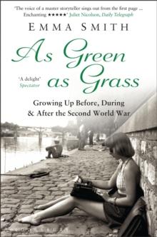 As Green as Grass : Growing Up Before, During & After the Second World War