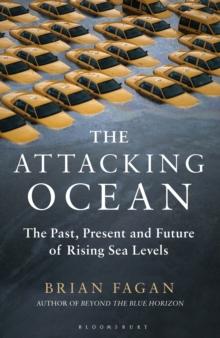 The Attacking Ocean : The Past, Present, and Future of Rising Sea Levels