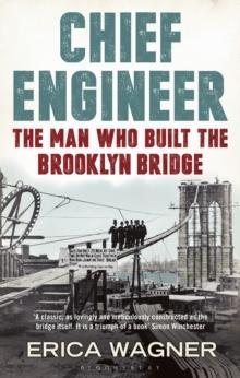 Chief Engineer : The Man Who Built the Brooklyn Bridge