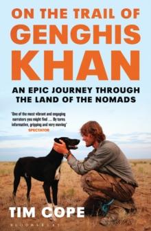 On the Trail of Genghis Khan : An Epic Journey Through the Land of the Nomads