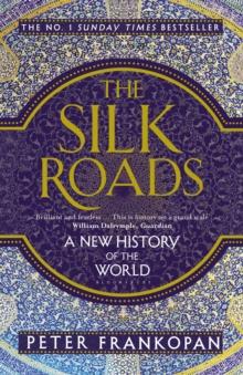 The Silk Roads : A New History of the World