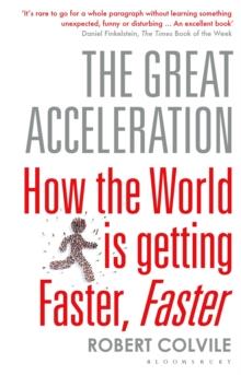 The Great Acceleration : How the World is Getting Faster, Faster