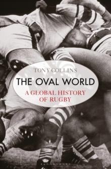 The Oval World : A Global History of Rugby