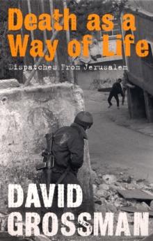 Death as a Way of Life : Dispatches from Jerusalem