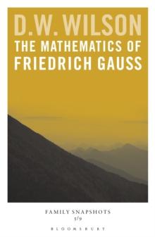 The Mathematics of Friedrich Gauss : Family Snapshots