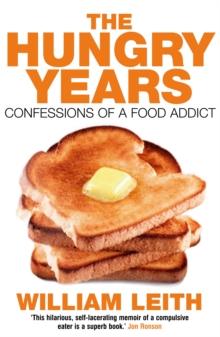 The Hungry Years : Confessions of a Food Addict