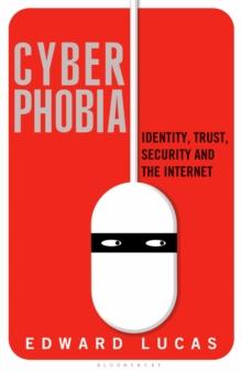 Cyberphobia : Identity, Trust, Security and the Internet