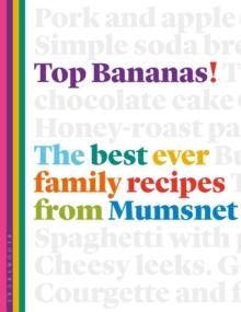 Top Bananas! : The Best Ever Family Recipes from Mumsnet