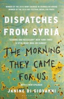 The Morning They Came for Us : Dispatches from Syria