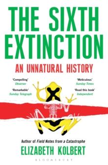 The Sixth Extinction : An Unnatural History