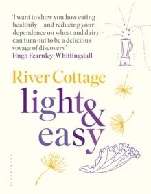 River Cottage Light & Easy : Healthy Recipes for Every Day