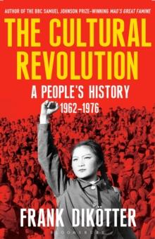 The Cultural Revolution : A People's History, 1962 1976