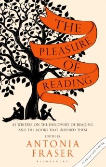 The Pleasure of Reading : 43 Writers on the Discovery of Reading and the Books that Inspired Them