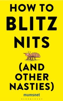 How to Blitz Nits (and other Nasties) : A Witty Yet Practical Guide to Defeating the Ten Most Common Childhood Ailments