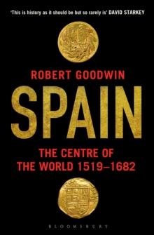 Spain : The Centre of the World 1519-1682