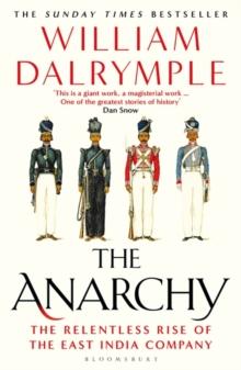 The Anarchy : The Relentless Rise Of The East India Company