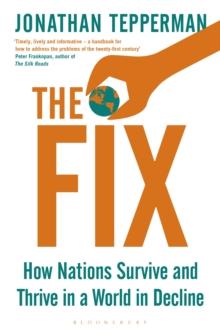 The Fix : How Nations Survive and Thrive in a World in Decline