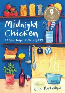 Midnight Chicken : & Other Recipes Worth Living For