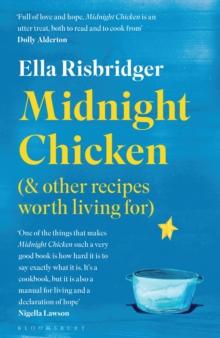 Midnight Chicken : & Other Recipes Worth Living for