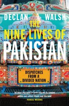 The Nine Lives of Pakistan : Dispatches from a Divided Nation