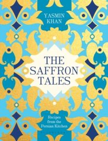 The Saffron Tales : Recipes from the Persian Kitchen