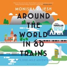 Around the World in 80 Trains : A 45,000-Mile Adventure