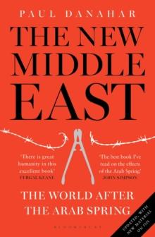 The New Middle East : The World After the Arab Spring