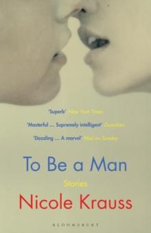 To Be a Man : 'One of America's most important novelists' (New York Times)