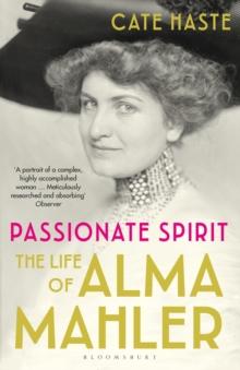 Passionate Spirit : The Life of Alma Mahler