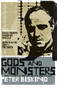 Gods and Monsters : Thirty Years of Writing on Film and Culture