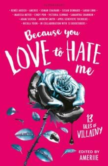 Because You Love to Hate Me : 13 Tales of Villainy