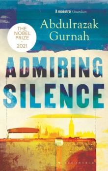 Admiring Silence : By the winner of the Nobel Prize in Literature 2021