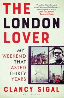 The London Lover : My Weekend That Lasted Thirty Years