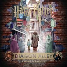 Harry Potter - Diagon Alley : A Movie Scrapbook