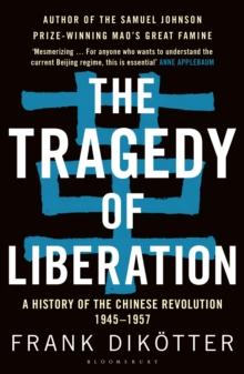 The Tragedy of Liberation : A History of the Chinese Revolution 1945-1957