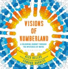 Visions of Numberland : A Colouring Journey Through the Mysteries of Maths