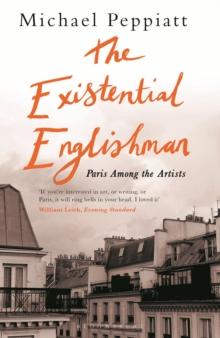 The Existential Englishman : Paris Among the Artists