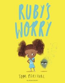 Ruby s Worry : A Big Bright Feelings Book